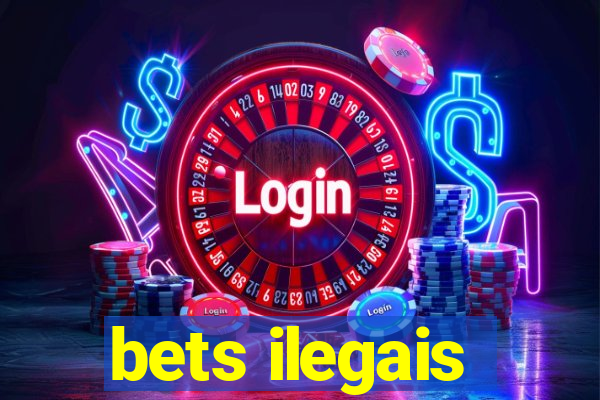 bets ilegais